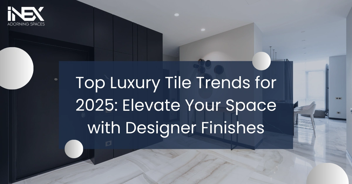 Top Luxury Tile Trends for 2025: Elevate Your Space with Designer ...