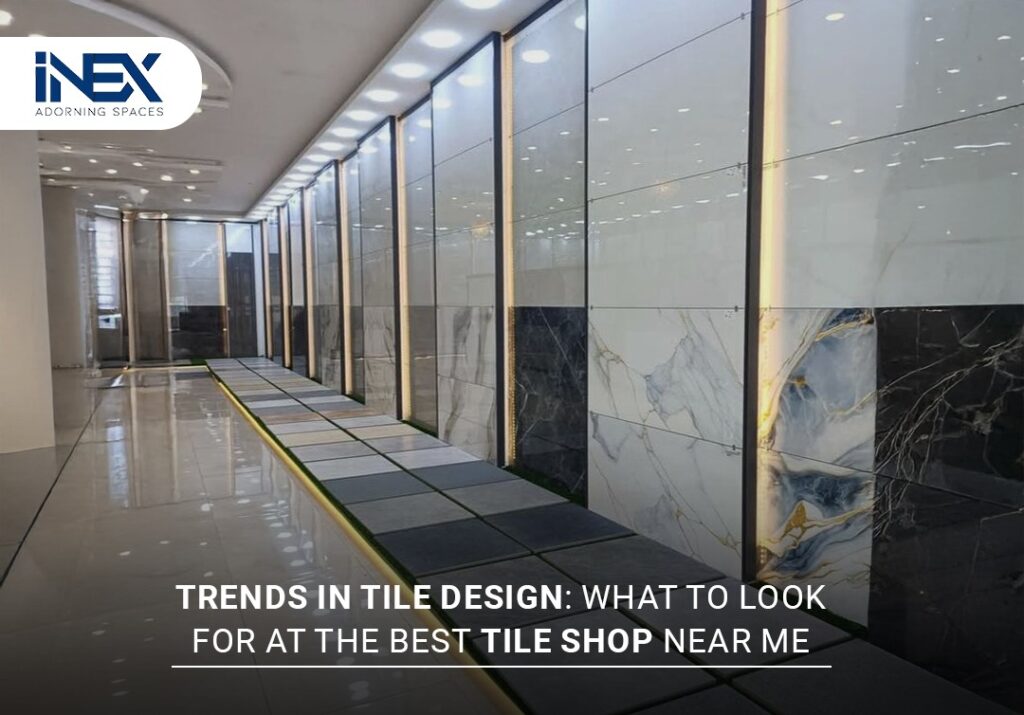 Trends in Tile Design: What to Look for at the Best Tile Shop Near Me